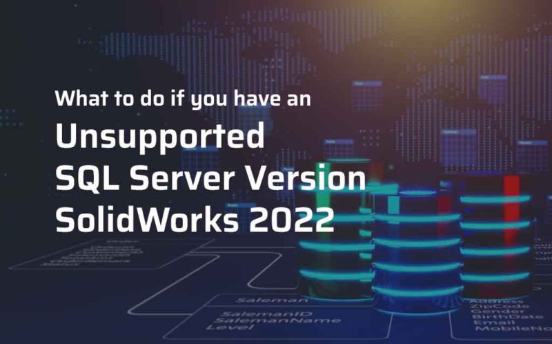 Unsupported SQL Server Version SolidWorks 2022