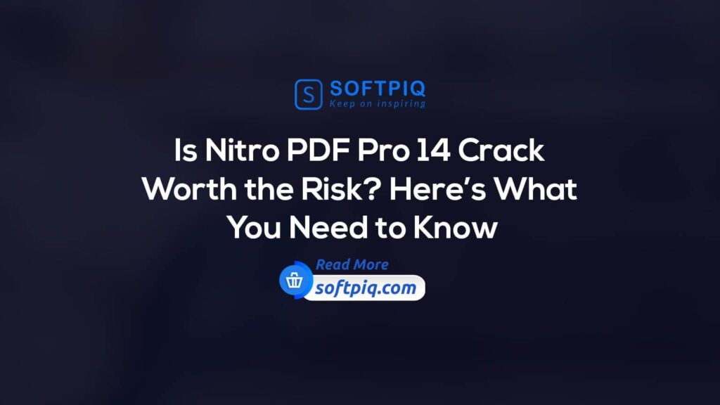 Is Nitro PDF Pro 14 Crack Worth the Risk Here is What You Need to Know