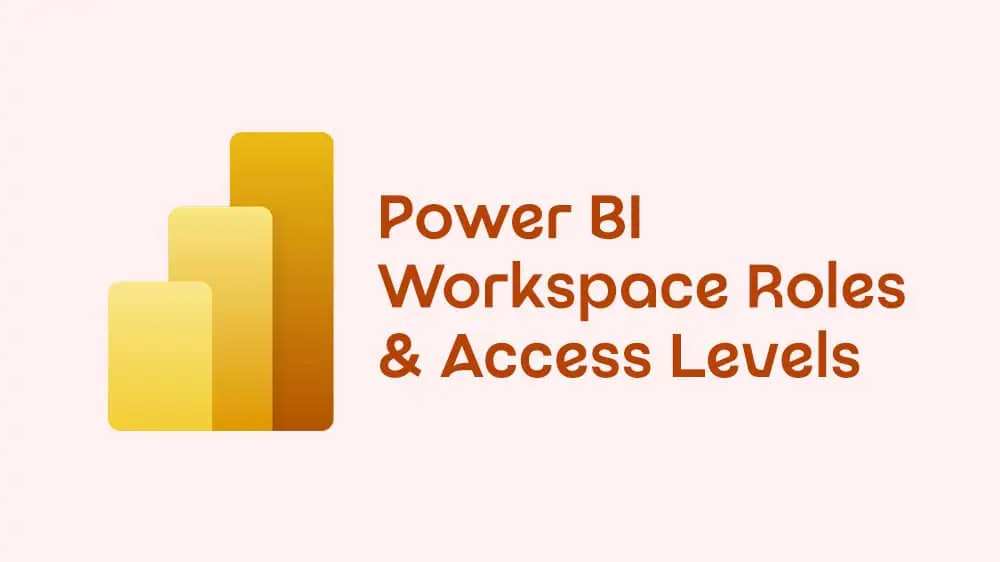 Power BI Workspace Roles Access Levels A Complete, Practical Guide